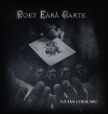 Cumpara ieftin Poet fara carte/Lucian Cojocaru