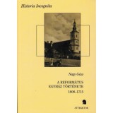 A reform&aacute;tus egyh&aacute;z t&ouml;rt&eacute;nete 1608-1715 - I-II. k&ouml;tet - Nagy G&eacute;za