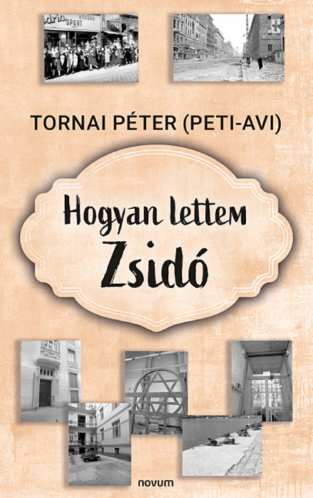 Hogyan lettem Zsid&oacute; - Tornai P&eacute;ter