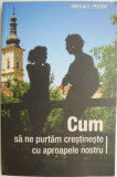 Cum sa ne purtam crestineste cu aproapele nostru &ndash; Nikolai E. Pestov