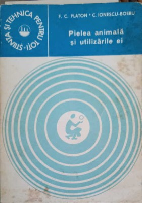 PIELEA ANIMALA SI UTILIZARILE EI-F.C. PLATON, C. IONESCU BOERU-251247 foto