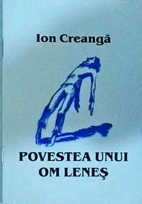 Ion Creanga - Povestea unui om lenes