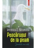 Cumpara ieftin Pescarusul de la geam. Jurnalul unui cuib/Veronica D. Niculescu