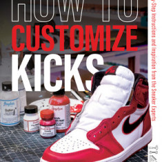 How to Customize Kicks: Step-By-Step Instructions and Inspiration from the Sneaker Experts