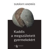 Kaddis a megsz&uuml;letett gyermekek&eacute;rt - Sur&aacute;nyi Andr&aacute;s