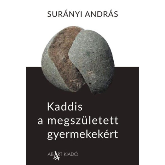 Kaddis a megsz&uuml;letett gyermekek&eacute;rt - Sur&aacute;nyi Andr&aacute;s