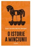O istorie a minciunii - Mioara Adelina Angheluta, Juan Jacinto Munoz-Rengel