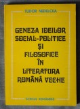 Tudor Nedelcea - Geneza ideilor social-politice și filosofice &icirc;n literatura rom&acirc;nă veche