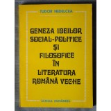 Tudor Nedelcea - Geneza ideilor social-politice și filosofice &icirc;n literatura rom&acirc;nă veche