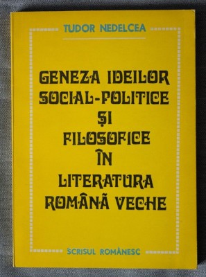 Tudor Nedelcea - Geneza ideilor social-politice și filosofice &amp;icirc;n literatura rom&amp;acirc;nă veche foto