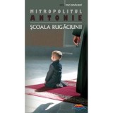 Scoala rugaciunii&nbsp;- Mitropolitul Antonie de Suroj