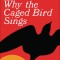 I Know Why the Caged Bird Sings