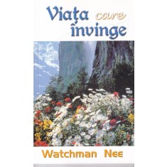 Watchman Nee - Viata care invinge