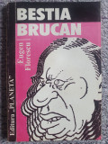 Bestia Brucan, Eugen Florescu, cu dedicatie si autograf autor, 1996, 126 pag