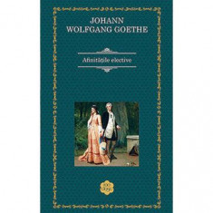 Afinităţile Elective - Hardcover - Johann Wolfgang von Goethe - RAO