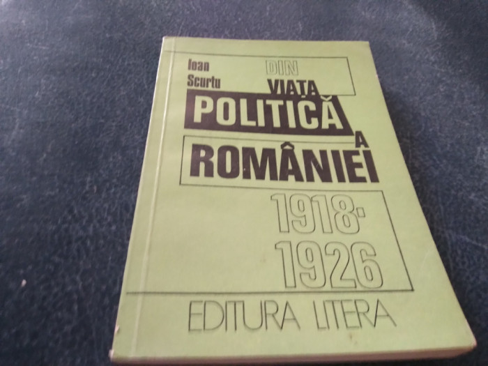 IOAN SCURTU - DIN VIATA POLITICA A ROMANIEI 1918-1926
