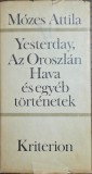 M&oacute;zes Attila &ndash; Yesterday, Az Oroszl&aacute;n Hava &eacute;s egy&eacute;b t&ouml;rt&eacute;netek