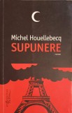 SUPUNERE - Michel Houellebecq, Editura Humanitas, Romana, Paperback, 2015, Buna Stare