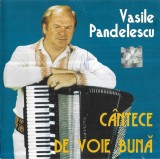 Vasile Pandelescu - C&acirc;ntece De Voie Bună, CD
