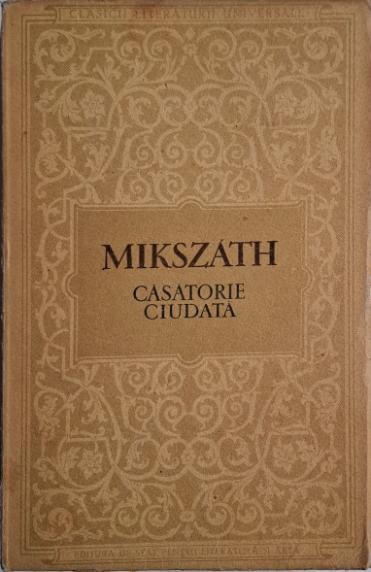 Casatorie ciudata - Mikszath Kalman