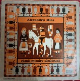 Disc Vinil - Alexandru Mica - Răm&icirc;i M&icirc;ndro Sănătoasă-Electrecord-EPE 01624