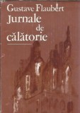 Jurnale de calatorie Gustave Flaubert Editie Veche Coperta Cartonata Literatura Clasica Carti de Colectie
