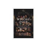 The Witch's Door: Oddities and Tales from the Esoteric to the Extreme