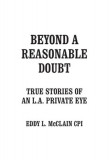 Beyond a Reasonable Doubt: True Stories of an L.A. Private Eye