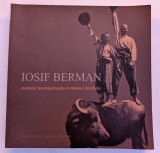 IOSIF BERMAN MAESTRUL FOTOREPORTAJULUI ROMANESC INTERBELIC 2013 BUCURESTI EDITURA BIBLIOTECII NATIONALE A ROMANIEI