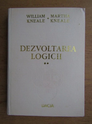 William Kneale - Dezvoltarea logicii (volumul 2) foto