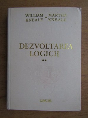 William Kneale - Dezvoltarea logicii (volumul 2) foto