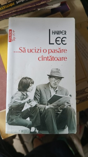 ...Sa Ucizi o Pasare Cantatoare - Harper Lee