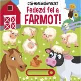 Fedezd fel a farmot! - Izgő-mozg&oacute; k&ouml;nyvecske