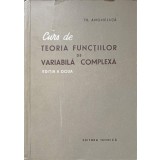 CURS DE TEORIA FUNCTIILOR DE VARIABILA COMPLEXA-TH. ANGHELUTA-312957
