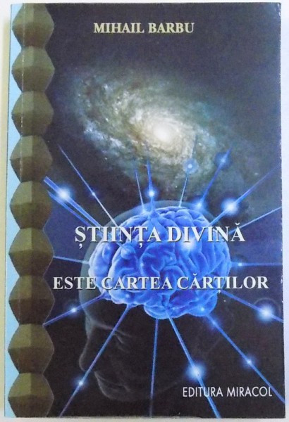 STIINTA DIVINA ESTE CARTEA CARTILOR de MIHAIL BARBU , 2009