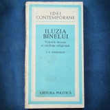 ILUZIA BINELUI - VALORILE MORALE SI CREDINTA RELIGIOASA - V. N. SERDAKOV