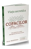 Viața secretă a copacilor - Paperback brosat - Peter Wohlleben - Publica