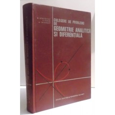 CULEGERE DE PROBLEME DE GEOMETRIE ANALITICA SI DIFERENTIALA de M. BERCOVICI... A . TRIANDAF , 1973