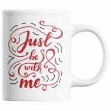 Cana alba personalizata "Fii doar cu mine!", INOVATIX&reg;. 330ml