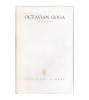 Octavian Goga - Opere Vol. I: Poezii. Ne cheama pamantul. Din umbra (1977, Cartonata, Supracoperta)