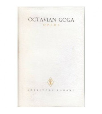 Octavian Goga - Opere vol.I - Poezii. Ne cheama pamantul. Din umbra foto