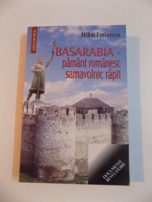 BASARABIA - PAMANT ROMANESC SAMAVOLNIC RAPIT de MIHAI EMINESCU , 2013 foto