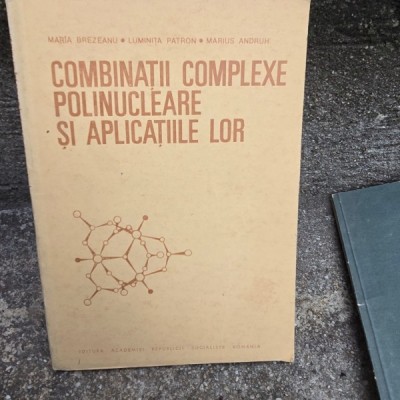 Combinatii complexe polinucleare si aplicatiile lor - Maria Brezeanu foto