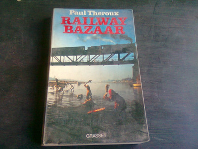 AILWAY BAZAAR - PAUL THEROUX (CARTE IN LIMBA FRANCEZA) foto