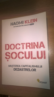 Naomi Klein - Doctrina socului - Nasterea capitalismului dezastrelor (2008) foto