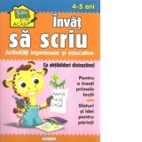 Invat sa scriu. Activitati ingenioase si educative, pentru 4-5 ani (Cu abtibilduri distractive)