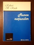 Robert B. Reich - Munca națiunilor: pregătindu-ne pentru capitalismul secolului XXI