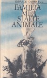 Gerald Durrell - Familia mea si alte animale
