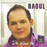 Raoul - De Ziua Ta CD Album Big Man Muzica