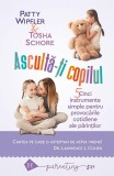 Ascultă-ţi copilul - Paperback brosat - Patty Wipfler, Tosha Schore - Humanitas